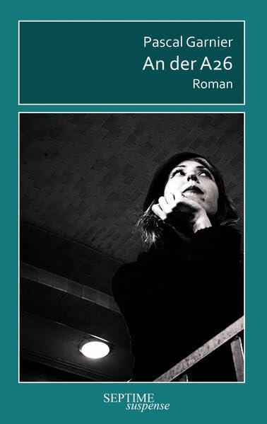 An der A26: Roman (Septime suspense)