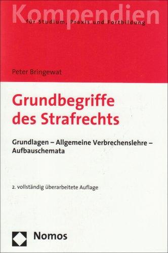 Grundbegriffe des Strafrechts: Grundlagen - Allgemeine Verbrechenslehre - Aufbauschemata