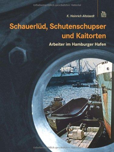 Schauerlüd, Schutenschupser und Kaitorten: Arbeiten im Hamburger Hafen