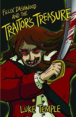 Felix Dashwood and the Traitor's Treasure (The Felix Dashwood Series, Band 1)