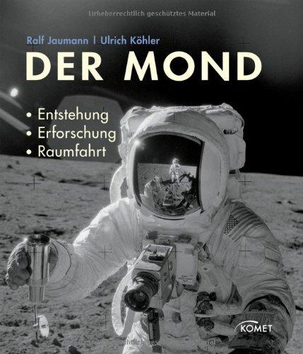 Der Mond: Entstehung, Erforschung, Raumfahrt