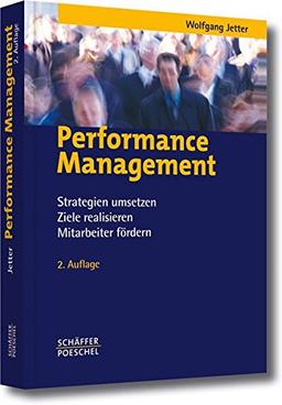 Performance Management: Strategien umsetzen, Ziele realisieren, Mitarbeiter fördern