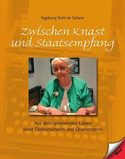 Zwischen Knast und Staatsempfang: Aus dem spannenden Leben einer Dolmetscherin und Übersetzerin