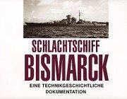 Schlachtschiff Bismarck. Eine technikgeschichtliche Dokumentation