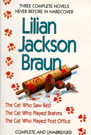 Lilian Jackson Braun: Three Complete Novels: The Cat Who Saw Red / the Cat Who Played Brahms / the Cat Who Played Post Office