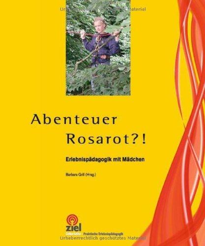 Abenteuer Rosarot?!: Erlebnispädagogik mit Mädchen