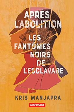 Après l'abolition : les fantômes noirs de l'esclavage