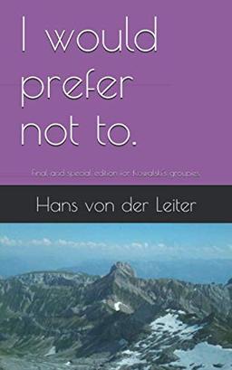 I would prefer not to.: Protokoll des globalen Irrsinns und der kollektiven Psychose im denkwürdigen Jahr 1 der neuen Zeitrechnung.