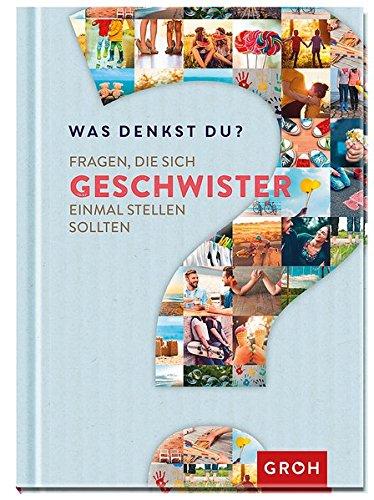 Was denkst du? - Fragen, die sich Geschwister einmal stellen sollten