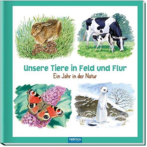 Unsere Tiere in Feld und Flur: Ein Jahr in der Natur