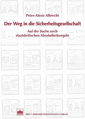 Der Weg in die Sicherheitsgesellschaft: Auf der Suche nach staatskritischen Absolutheitsregeln