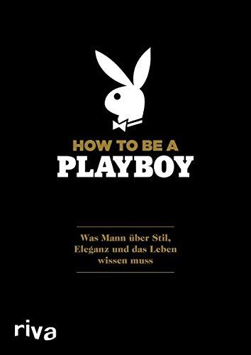 How to Be a Playboy: Was Mann über Stil, Eleganz und das Leben wissen muss