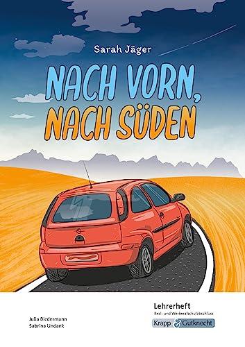 Nach vorn, nach Süden – Sarah Jäger – Lehrerheft – M-Niveau: Unterricht, Lösungen, Didaktik, Pflichtlektüre, Methodik, Prüfungsvorbereitung, ... (Prüfungsvorbereitung: Baden-Württemberg)