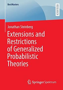 Extensions and Restrictions of Generalized Probabilistic Theories (BestMasters)