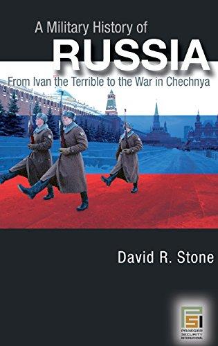 A Military History of Russia: From Ivan the Terrible to the War in Chechnya