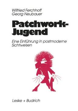 Patchwork-Jugend: Eine Einfürung in postmoderne Sichtweisen