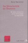 Das Menschenbild der Ökonomie: Der homo oeconomicus und die Anthropologie von Adam Smith (Alber Thesen Philosophie)