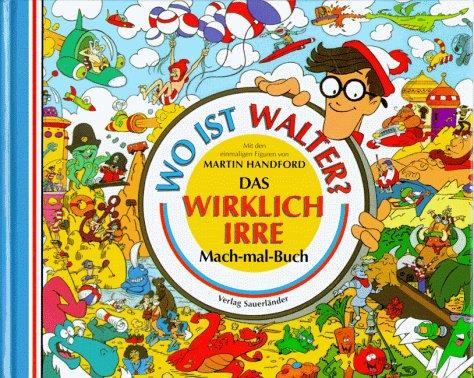 Wo ist Walter? Das wirklich irre Mach-mal-Buch