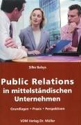 Public Relations in mittelständischen Unternehmen. Grundlagen, Praxis, Perspektiven.