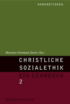 Christliche Sozialethik 2. Ein Lehrbuch: Band 2: Konkretionen