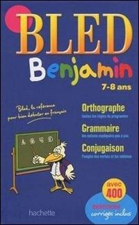 Bled benjamin, 7-8 ans : orthographe, grammaire, conjugaison