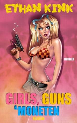 Girls, Guns & Moneten