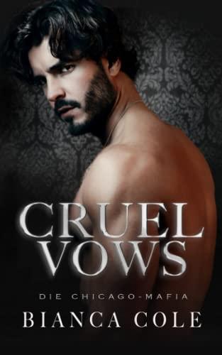 Cruel Vows: Eine Mafia-Romanze mit dunkler Zwangsheirat (Die Chicago-Mafia)