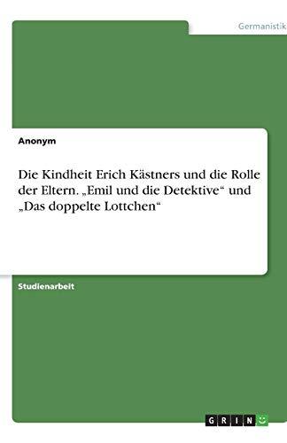 Die Kindheit Erich Kästners und die Rolle der Eltern. "Emil und die Detektive" und "Das doppelte Lottchen"