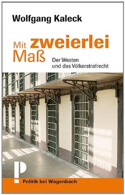 Mit zweierlei Maß: Der Westen und das Völkerstrafrecht