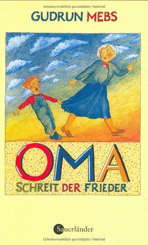 Oma! schreit der Frieder