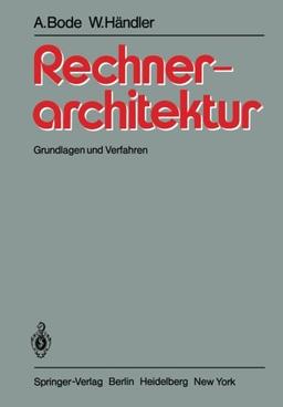 Rechnerarchitektur: Grundlagen und Verfahren