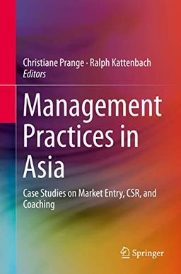 Management Practices in Asia: Case Studies on Market Entry, CSR, and Coaching