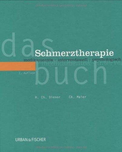 Das Schmerztherapie Buch: medikamentös - interventionell - psychologisch