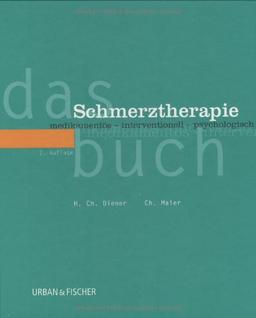 Das Schmerztherapie Buch: medikamentös - interventionell - psychologisch