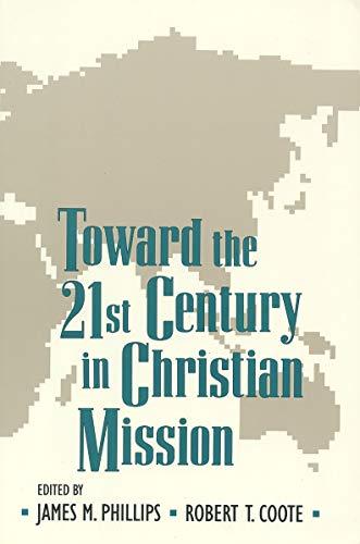 Toward the Twenty-First Century in Christian Mission: Essays in Honor of Gerald H.Anderson