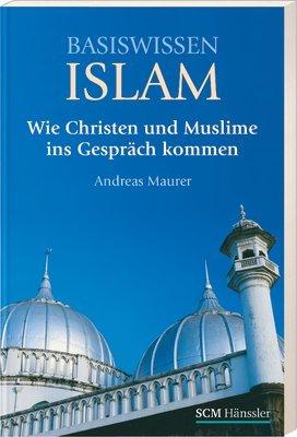 Basiswissen Islam: Wie Christen mit Muslimen ins Gespräch kommen