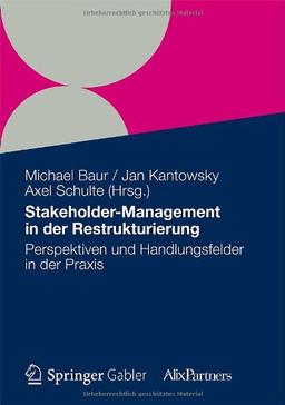 Stakeholder Management in der Restrukturierung: Perspektiven und Handlungsfelder in der Praxis