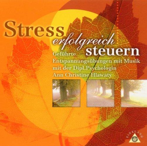 Stress erfolgreich steuern. CD. . Geführte Entspannungsübungen mit Musik