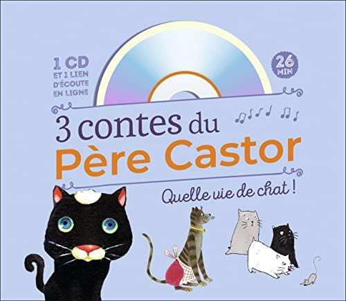 3 contes du Père Castor : quelle vie de chat !