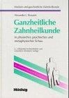 Ganzheitliche Zahnheilkunde. In physischer, psychischer und metaphysischer Sicht