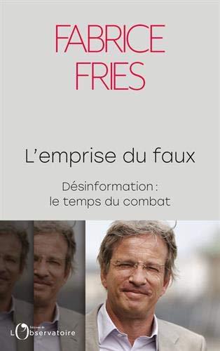 L'emprise du faux: Désinformation : le temps du combat