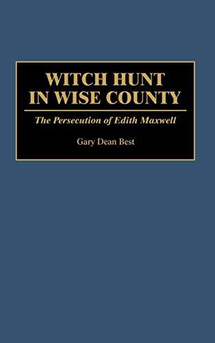 Witch Hunt in Wise County: The Persecution of Edith Maxwell