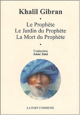 Le prophète. Le jardin du prophète. La mort du prophète