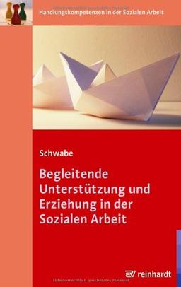 Begleitende Unterstützung und Erziehung in der Sozialen Arbeit