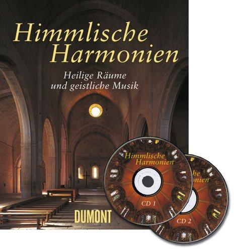 Himmlische Harmonien. Heilige Räume und geistliche Musik