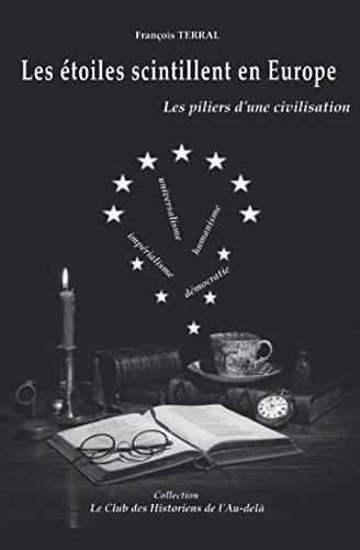 Les étoiles scintillent en Europe: Les piliers d'une civilisation (Le Club des Historiens de l'Au-delà)