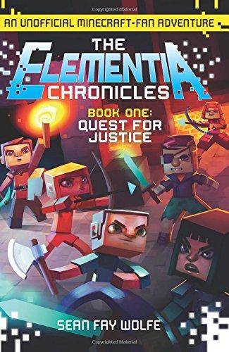 The Elementia Chronicles #1: Quest for Justice: An Unofficial Minecraft-Fan Adventure