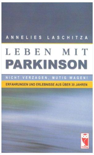 Leben mit Parkinson: Nicht verzagen, mutig wagen! Erfahrungen und Erlebnisse aus über 30 Jahren