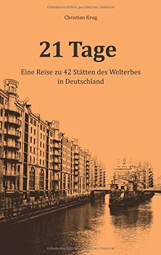 21 Tage: Eine Reise zu 42 Stätten des Welterbes in Deutschland