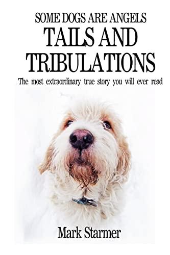 Some Dogs Are Angels: Tails and Tribulations